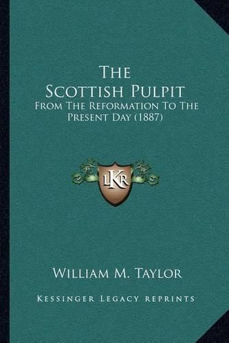 The Scottish Pulpit: From the Reformation to the Present Day (1887)