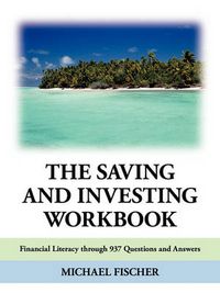 Cover image for The Saving and Investing Workbook: Financial Literacy Through 937 Questions and Answers.