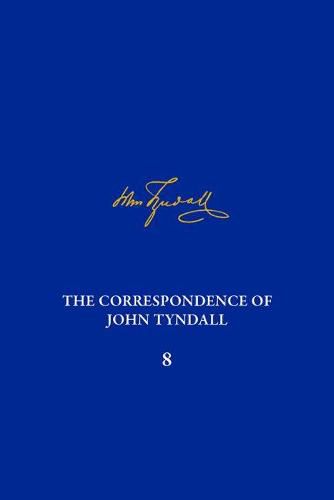 Correpondence of John Tyndall Vol. 8: The Correspondence June 1863-January 1865