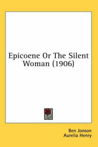 Epicoene or the Silent Woman (1906)