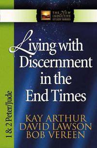 Cover image for Living with Discernment in the End Times: 1 & 2 Peter and Jude
