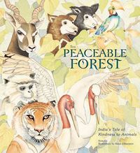 Cover image for The Peaceable Forest: India's Tale of Kindness to Animals