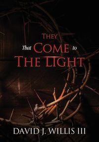 Cover image for They That Come To The Light: A Revelation and John 3:16 Connection