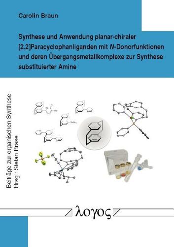 Cover image for Synthese Und Anwendung Planar-Chiraler [2.2]paracyclophanliganden Mit N-Donorfunktionen Und Deren Ubergangsmetallkomplexe Zur Synthese Substituierter Amine