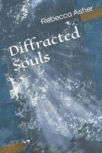 Cover image for Diffracted Souls