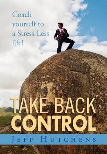 Cover image for Take Back Control: Coach Yourself to a Stress-Less Life!