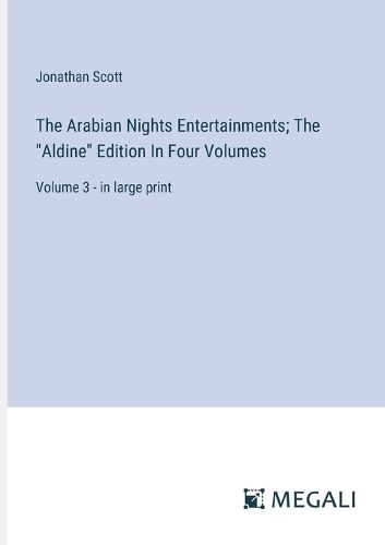 Cover image for The Arabian Nights Entertainments; The "Aldine" Edition In Four Volumes