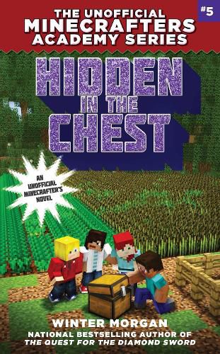 Cover image for Hidden in the Chest: The Unofficial Minecrafters Academy Series, Book Five