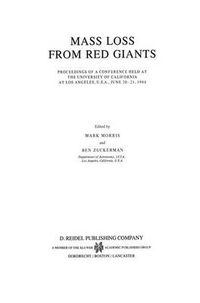 Cover image for Mass Loss from Red Giants: Proceedings of a Conference held at the University of California at Los Angeles, U.S.A., June 20-21, 1984