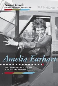 Cover image for Amelia Earhart: First Woman to Fly Solo Across the Atlantic