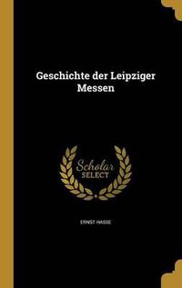 Cover image for Geschichte Der Leipziger Messen