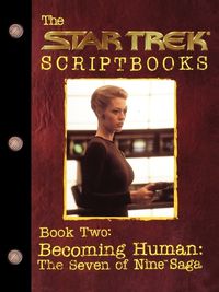 Cover image for Becoming Human: The Seven of Nine Saga: Script Book #2