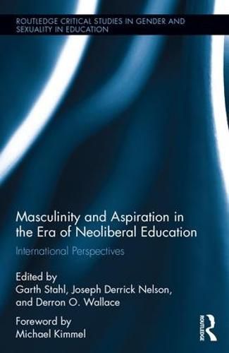 Cover image for Masculinity and Aspiration in an Era of Neoliberal Education: International Perspectives