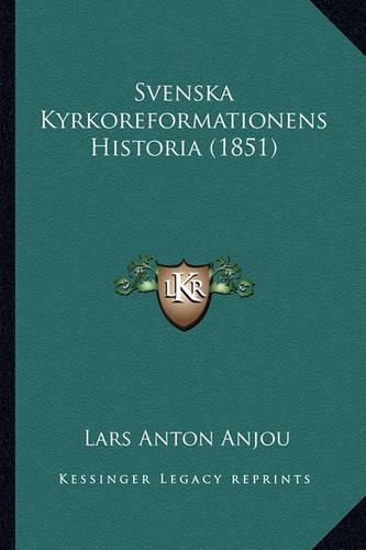 Cover image for Svenska Kyrkoreformationens Historia (1851)