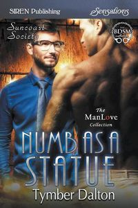 Cover image for Numb as a Statue [suncoast Society] (Siren Publishing Sensations Manlove)