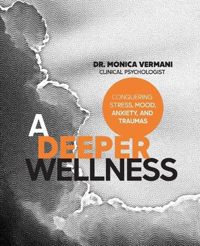 Cover image for A Deeper Wellness: Conquering Stress, Mood, Anxiety and Traumas