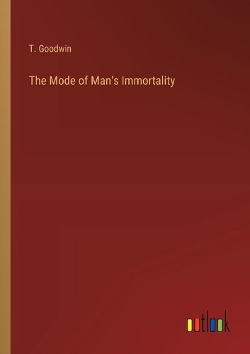 Cover image for The Mode of Man's Immortality