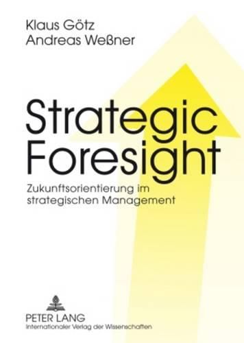 Cover image for Strategic Foresight: Zukunftsorientierung Im Strategischen Management