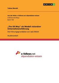 Cover image for The GE-Way  ALS Modell Visionarer Unternehmensfuhrung