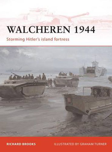 Cover image for Walcheren 1944: Storming Hitler's island fortress