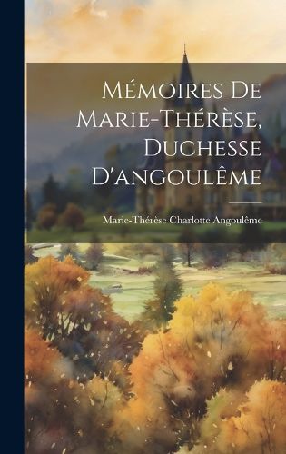 Cover image for Memoires De Marie-Therese, Duchesse D'angouleme