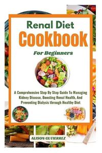 Cover image for The Ultimate Renal Diet Cookbook For Beginners