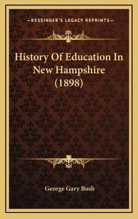 Cover image for History of Education in New Hampshire (1898)