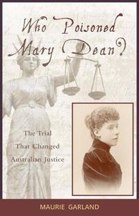 Cover image for Who Poisoned Mary Dean?: The Trial That Changed Australian Justice