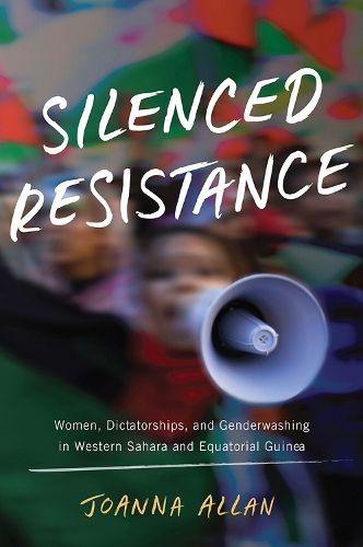 Cover image for Silenced Resistance: Women, Dictatorships, and Genderwashing in Western Sahara and Equatorial Guinea
