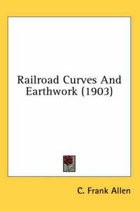 Cover image for Railroad Curves and Earthwork (1903)