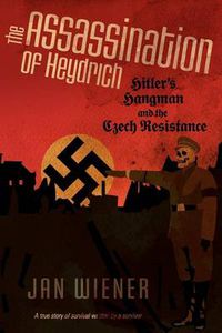 Cover image for The Assassination of Heydrich: Hitler's Hangman and the Czech Resistance