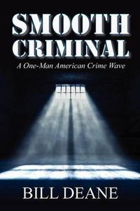 Cover image for Smooth Criminal: A One-Man American Crime Wave