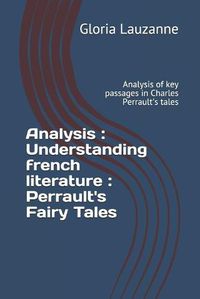 Cover image for Analysis: Understanding french literature: Perrault's Fairy Tales: Analysis of key passages in Charles Perrault's tales