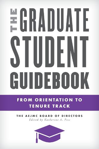 Cover image for The Graduate Student Guidebook: From Orientation to Tenure Track