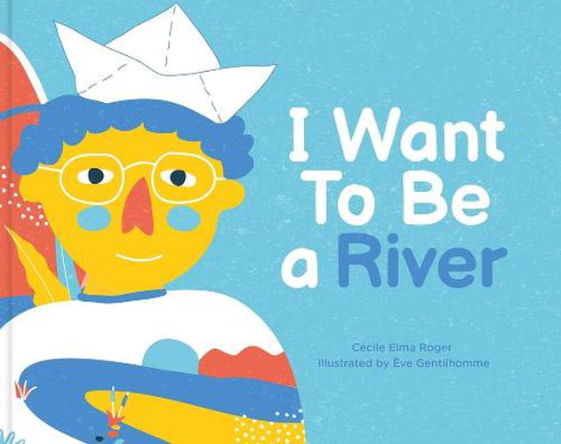 Cover image for I Want To Be A River