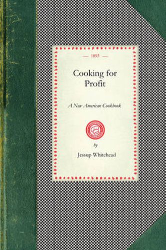 Cover image for Cooking for Profit: New American Ckbk: A New American Cookbook Adapted for the Use of All Who Serve Meals for a Price