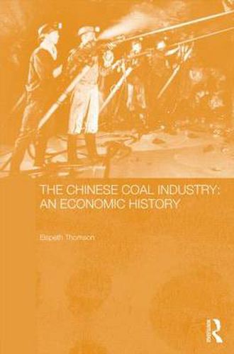 Cover image for The Chinese Coal Industry: An Economic History