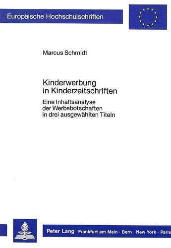 Cover image for Kinderwerbung in Kinderzeitschriften: Eine Inhaltsanalyse Der Werbebotschaften in Drei Ausgewaehlten Titeln