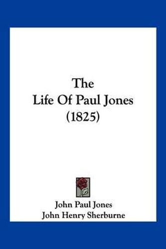 Cover image for The Life of Paul Jones (1825)