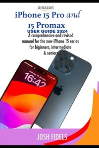 Cover image for iPhone 15 Pro and 15 ProMax user guide 2024