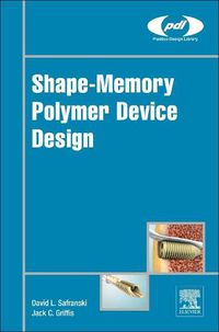 Cover image for Shape-Memory Polymer Device Design