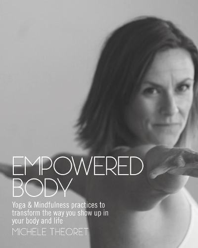 Cover image for Empowered Body: Yoga & Mindfulness practices to transform the way you show up in your body and life