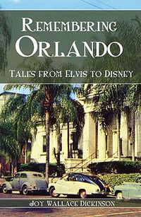 Cover image for Remembering Orlando: Tales from Elvis to Disney