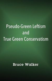 Cover image for Pseudo-Green Leftism and True Green Conservatism