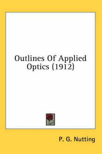 Cover image for Outlines of Applied Optics (1912)
