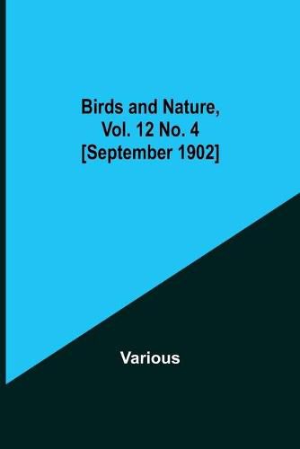 Cover image for Birds and Nature, Vol. 12 No. 4 [September 1902]