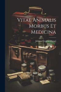 Cover image for Vitae Animalis Morbus Et Medicina