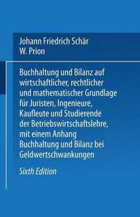 Cover image for Buchhaltung Und Bilanz: Auf Wirtschaftlicher, Rechtlicher Und Mathematischer Grundlage Fur Juristen, Ingenieure, Kaufleute Und Studierende Der Betriebswirtschaftslehre