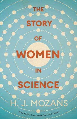 The Story of Women in Science - From Ancient Greece to the Early 20th Century