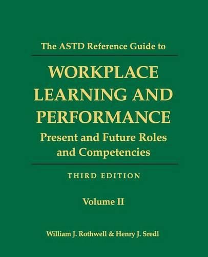 Cover image for The ASTD Reference Guide to Workplace and Performance: Volume 2: Present and Future Roles and Competencies